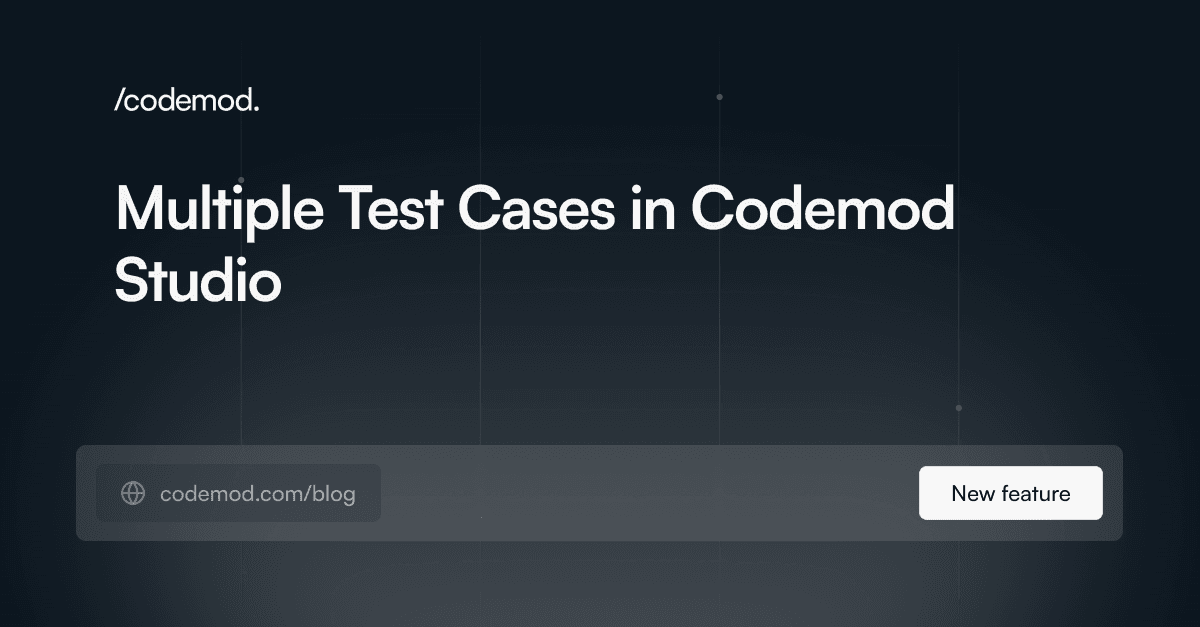 Introducing Multiple Test Cases for Codemod Studio